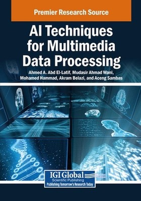 AI Techniques for Multimedia Data Processing by Ahmed A. Abd El-Latif Paperback