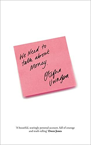 We Need to Talk About Money: THE SUNDAY TIMES BESTSELLER By Otegha Uwagba