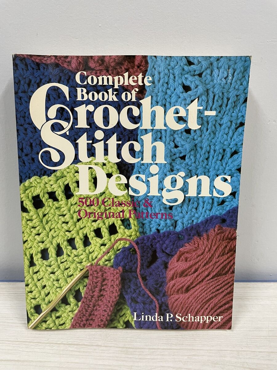 The Complete Book of Crochet Stitch Designs - (Complete Crochet Designs) by  Linda P Schapper (Paperback)