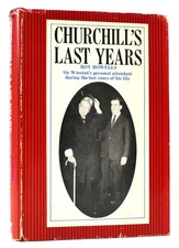 Roy Howells CHURCHILL'S LAST YEARS  1st American Edition 2nd Printing