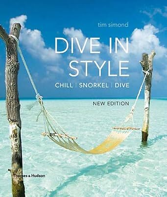 Dive in Style: Chill - Schnorchel - Dive, Tim Simond, gebraucht; sehr gutes Buch
