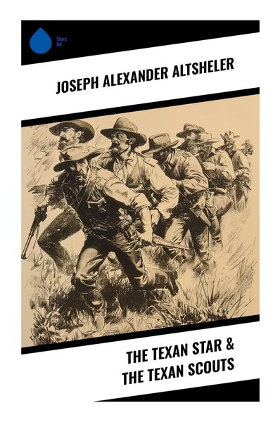 Joseph Alexander Altsheler | The Texan Star & The Texan Scouts | Taschenbuch-image