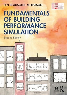 Fundamentals of Building Performance Simulation by Ian Beausoleil-Morrison