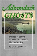 ADIRONDACK GHOSTS: STORIES OF SPIRITS IN NEW YORK STATE'S By Lynda Lee Macken