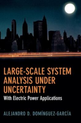Large-Scale System Analysis Under Uncertainty: With Electric Power Applications,