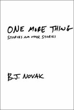 One More Thing: Stories and Other Stories - hardcover, B J Novak, 0385351836