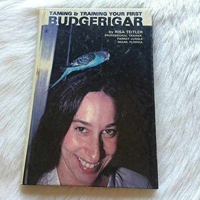 taming & training your first budgerigar - Hardcover, by teitler risa - Very Good