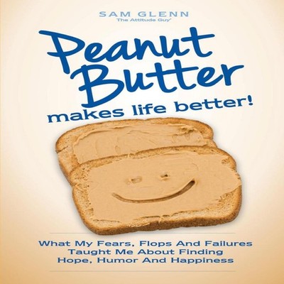 Peanut Butter Makes Life Better Sam Glenn Paperback Sam Glenn