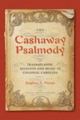 The Cashaway Psalmody: Transatlantic Religion and Music in Colonial Carolina (Mu