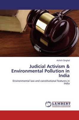 Judicial Activism & Environmental Pollution in India Ashish Singhal