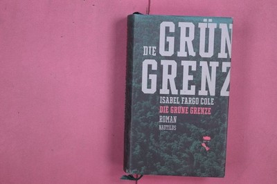287684 Isabel Fargo Cole DIE GRÜNE GRENZE Edition Nautilus HC