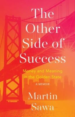 The Other Side of Success: Money and Meaning in the Golden State by 