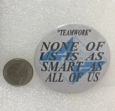 Teamwork - None Of Us Is As Smart As All Of Us Pin