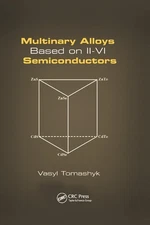 Multinary Alloys Based on II-VI Semiconductors by Vasyl Tomashyk Paperback Book