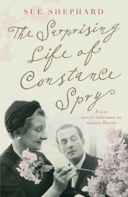 The Surprising Life of Constance Spry by Shephard, Sue 0230741819 FREE Shipping