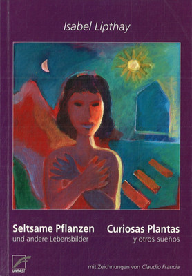 Seltsame Pflanzen und andere Lebensbilder / Curiosas Plantas y otros suenos