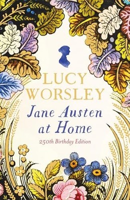 Jane Austen at Home: 250th Birthday Edition, Worsley, Worsley, 9781399740906^;