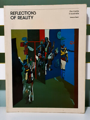Reflections of reality The media in Australia BOOK TREVOR BARR 1977