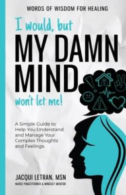 #ad I would but MY DAMN MIND wont let me: A Simple Guide to Help You Under GOOD $5.20