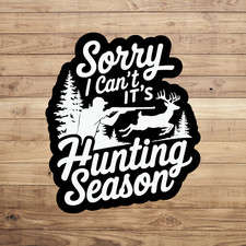Hunting Sticker Vinyl Decal Sorry I Cant Its Hunting Season Deer Funny Novelty Hunting Sticker Vinyl Decal Sorry I Cant Its Hunting Season Deer Funny Novelty