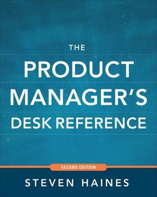 The Product Manager's Desk Reference 2E Hardcover Steven Haines