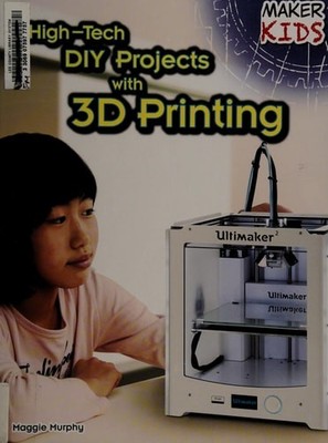 High-Tech DIY Projects With 3D Printing (Maker Kids) by Murphy, Maggie, Acceptab