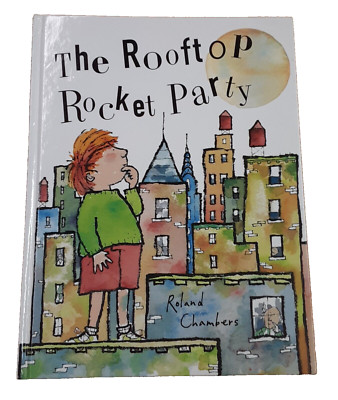 The Rooftop Rocket Party by Roland Chambers, 2003, Illustrated, Hardcover