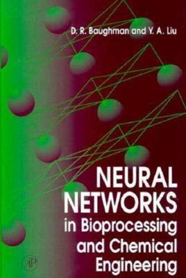 Neural Networks in Bioprocessing and Chemical Engineering by 