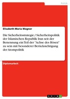 Die Sicherheitsstrategie / Sicherheitspolitik Der Islamischen Republik Iran Seit