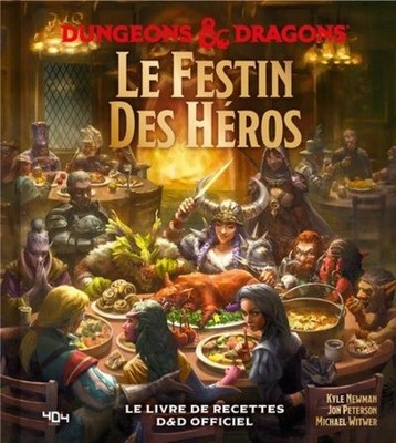 404 EDITIONS Dungeons & Dragons  Le Festin Des Héros : Le Livre De Recettes D&D