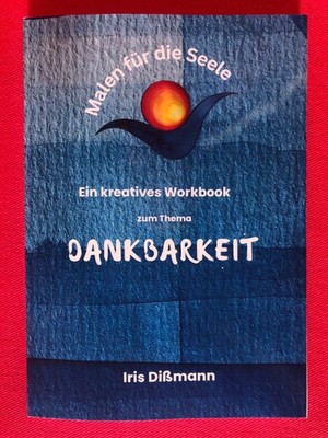 Buch/ Kreatives Workbook, Thema  Dankbarkeit , Selbsterfahrung