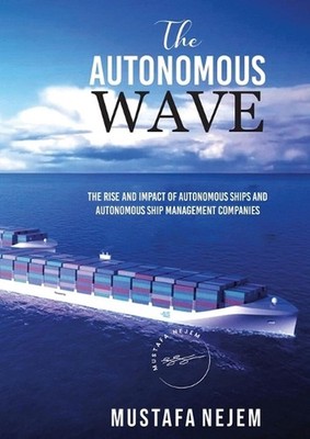 The Autonomous Wave. the Rise and Impact of Autonomous Ships and Autonomous Ship
