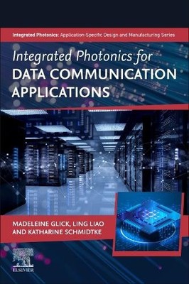 Integrated Photonics for Data Communication Applications - 9780323912242