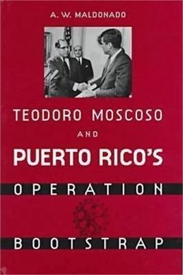 Teodore Moscoso and Puerto Rico's Operation Bootstrap (Hardback or Cased Book)