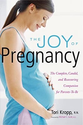 The Joy of Pregnancy: The Complete, Can..., Kropp, Tori