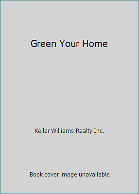 Green Your Home by Keller Williams Realty Inc.