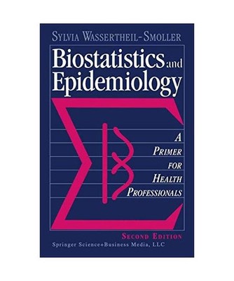 Biostatistics and Epidemiology: A Primer for Health Professionals: A Primer for 