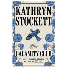 The Calamity Club:by Kathryn Stockett Brand N...