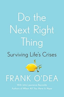 Do the Next Right Thing: Surviving Life's Crises - hardcover O'Dea, Frank|Re...