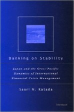 BANKING ON STABILITY: JAPAN AND THE CROSS-PACIFIC DYNAMICS By Saori N. Katada VG