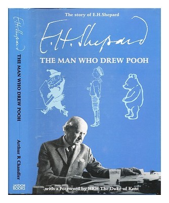 Chandler, Arthur R. Shepard, Ernest Howard (1879-1976) The Story Of E.H.Shepard