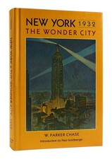 W. Parker Chase NEW YORK The Wonder City 1932 1st Edition 1st Printing