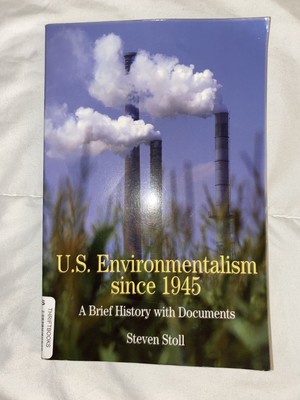 U.S. Environmentalism Since 1945: A Brief History with Documents - Steven Stoll