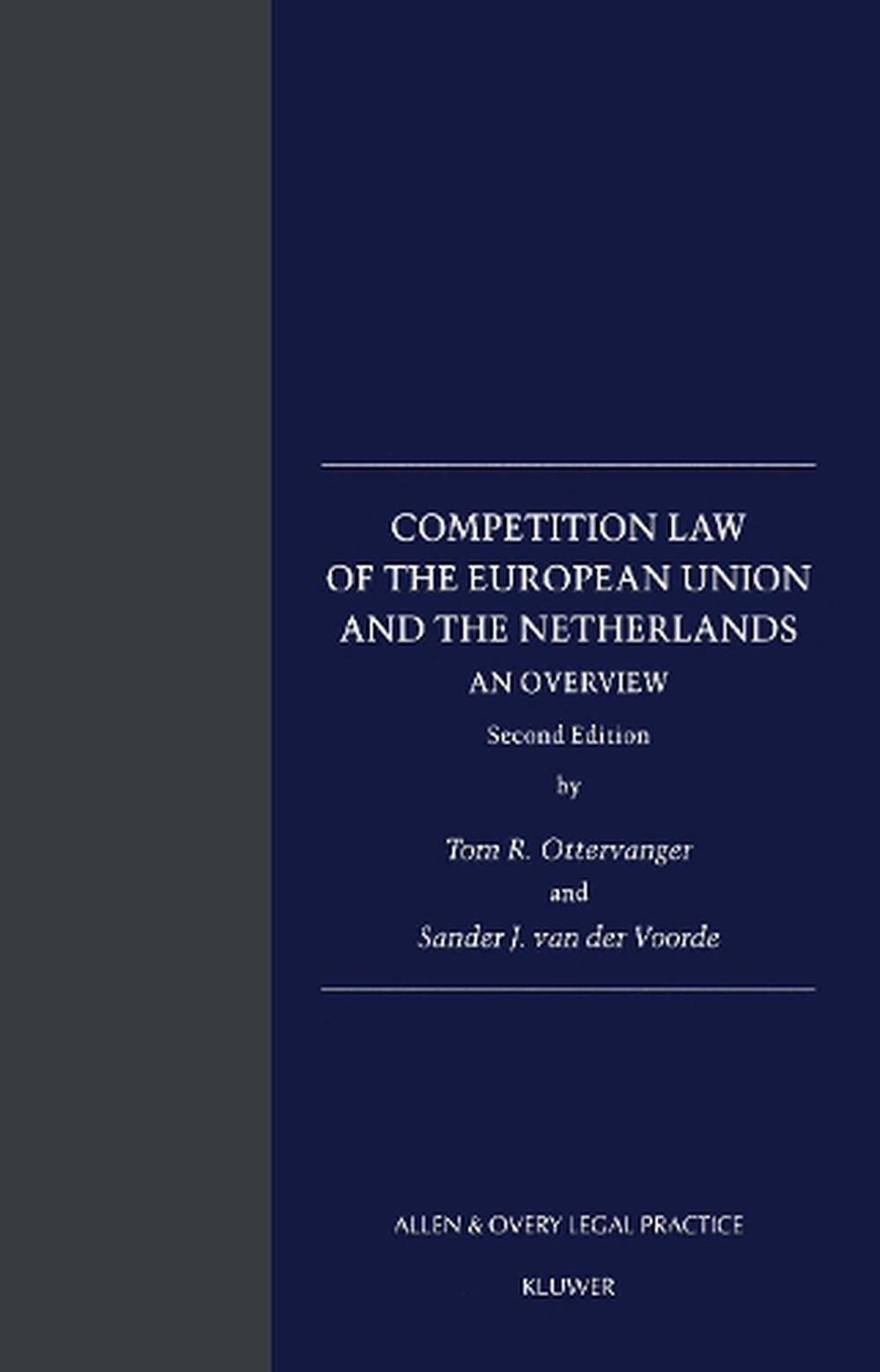 Competition Law of the European Union and the Netherlands: An Overview by Tom R.
