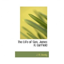 The Life of Gen. James A. Garfield
