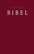 Z�rcher Bibel ? Leinen dunkelrot: mit Einleitungen, Glossar und eingelegter ...