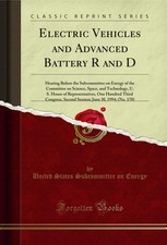 Electric Vehicles and Advanced Battery R and D (Classic Reprint)