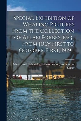 Peabody museum of Sa - Special Exhibition of Whaling Pictures From the - X555z
