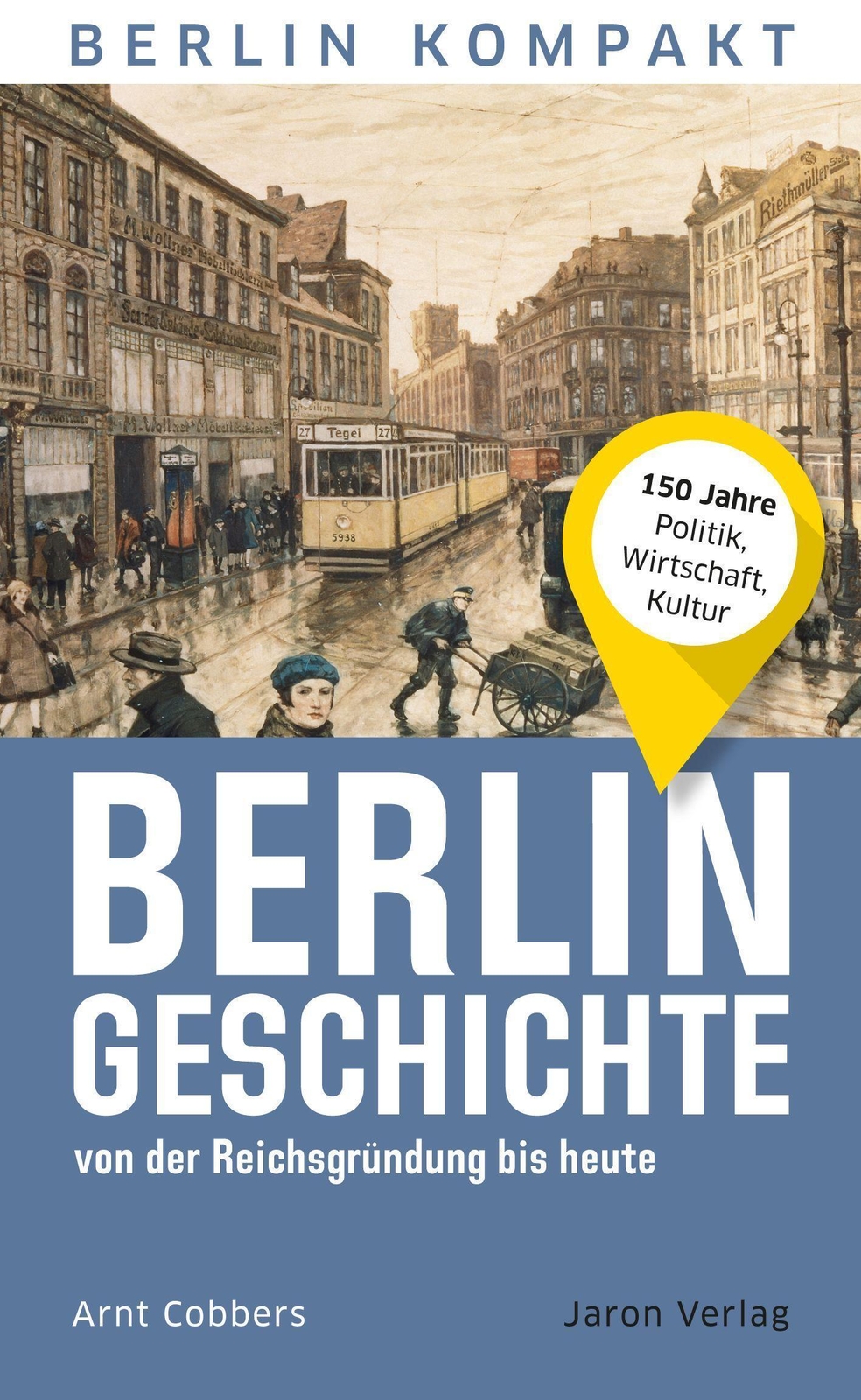 Thumbnail - Arnt Cobbers | Berlin-geschichte Von Der Reichsgründung Bis Heute |