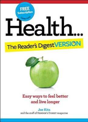 Health: The Reader's Digest Version: Easy Ways to Feel Better and Live Longer